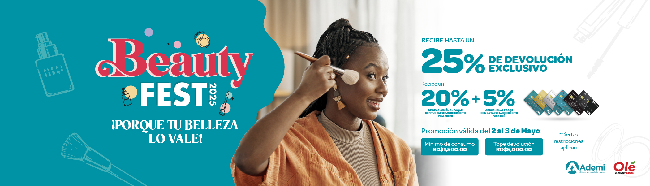 Este mayo tu belleza tiene recompensa Recibe hasta un 25% de devolución al comporar en Hiperole con tus tarjetas de credito Visa ademi promoción válida del 2 al 3 de mayo.