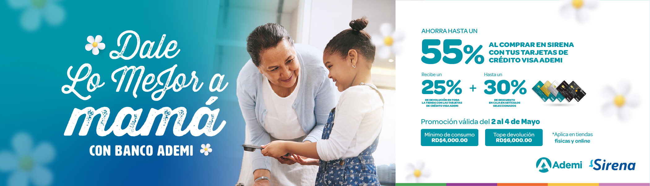 Con tus Tarjetas de Crédito Visa Ademi, del 2 al 4 de mayo obtienes hasta un 55% al comprar en tiendas Sirena, celebra a esa persona tan especial en tu vida dale lo mejor a mamá.