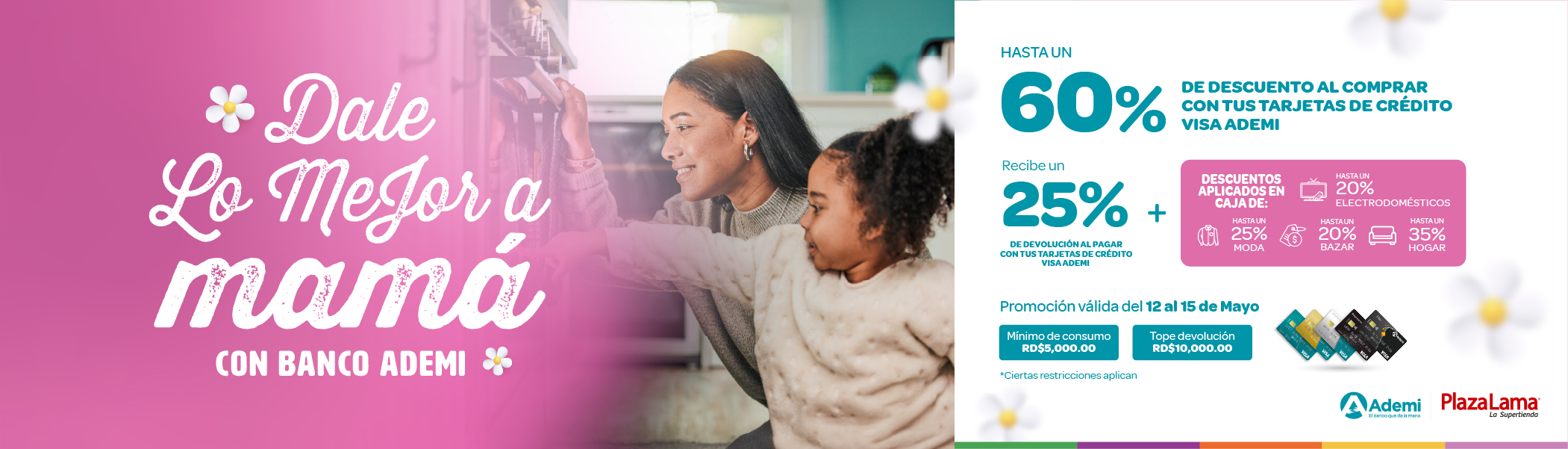 Con tus Tarjetas de Crédito Visa Ademi, del 2 al 4 de mayo obtienes hasta un 55% al comprar en tiendas Sirena, celebra a esa persona tan especial en tu vida dale lo mejor a mamá.